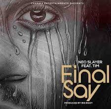 Neo ft Tim - Final Say Mp3 Download