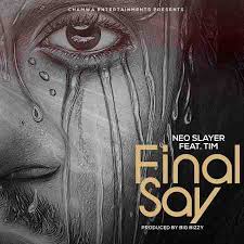 Neo ft Tim - Final Say Mp3 Download